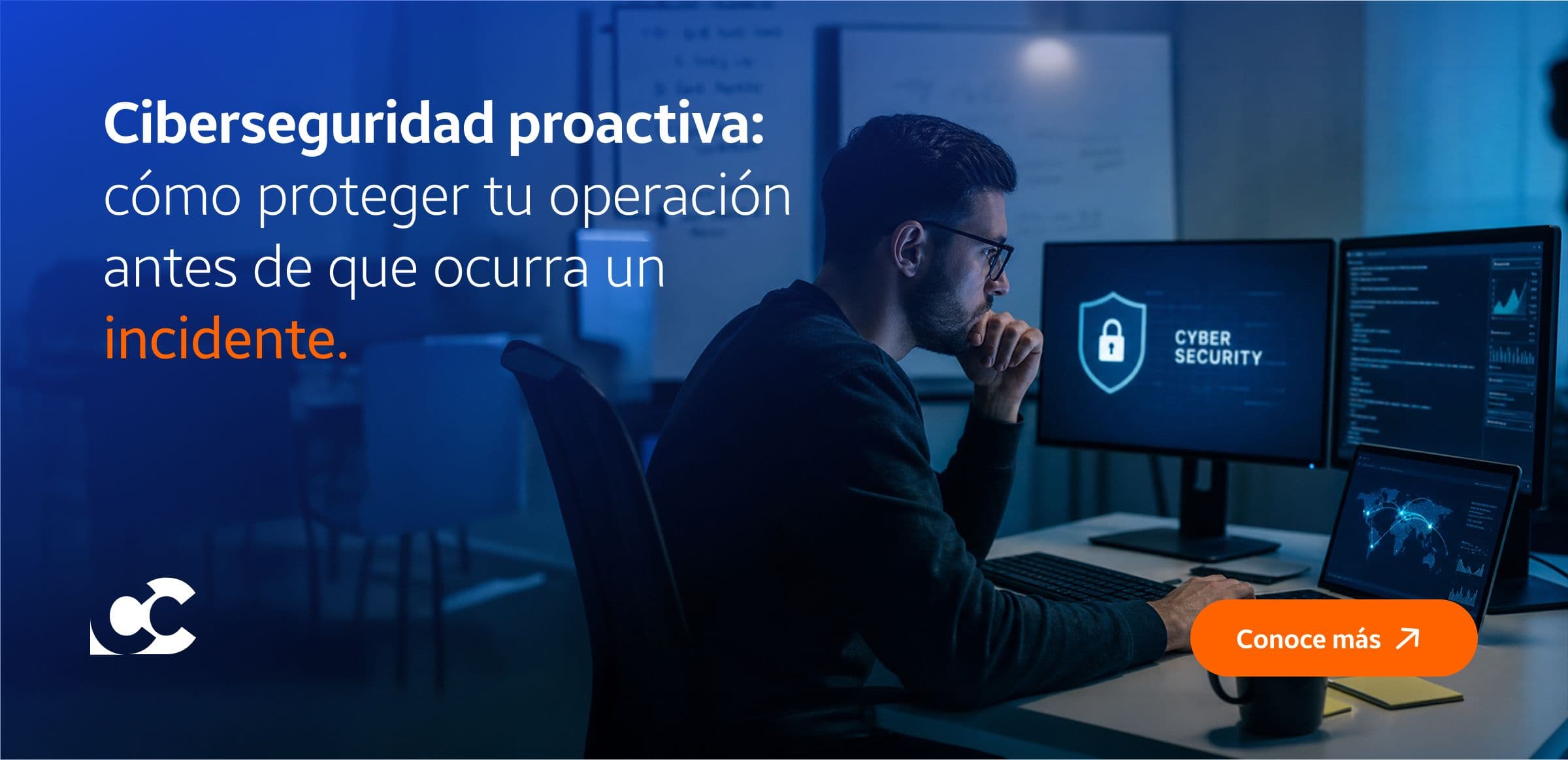 Ciberseguridad proactiva: cómo proteger tu operación antes de que ocurra un incidente.