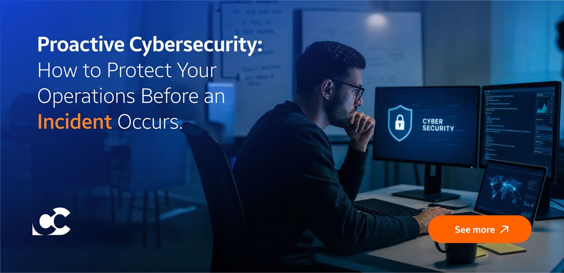 Proactive Cybersecurity: How to Protect Your Operations Before an Incident Occurs.